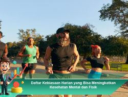 Daftar Kebiasaan Harian yang Bisa Meningkatkan Kesehatan Mental dan Fisik