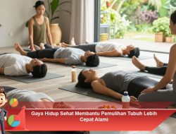 Gaya Hidup Sehat Membantu Pemulihan Tubuh Lebih Cepat Alami