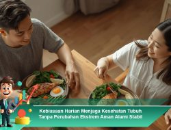 Kebiasaan Harian Menjaga Kesehatan Tubuh Tanpa Perubahan Ekstrem Aman Alami Stabil