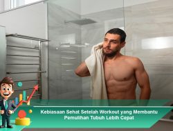 Kebiasaan Sehat Setelah Workout yang Membantu Pemulihan Tubuh Lebih Cepat