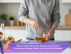 Nutrisi Alami Membantu Mengurangi Keluhan Pencernaan Ringan Sehari Hari Kerja Aktif Modern