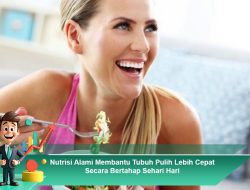 Nutrisi Alami Membantu Tubuh Pulih Lebih Cepat Secara Bertahap Sehari Hari