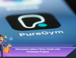 Rekomendasi Aplikasi Fitness Terbaik untuk Pemantauan Progress
