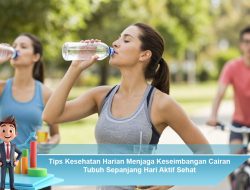 Tips Kesehatan Harian Menjaga Keseimbangan Cairan Tubuh Sepanjang Hari Aktif Sehat