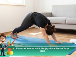 Fitness di Rumah untuk Menjaga Berat Badan Tetap Ideal