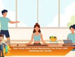 Gaya Hidup Sehat Untuk Mendukung Pola Hidup Lebih Seimbang Dan Terarah