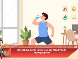 Gaya Hidup Sehat Untuk Menjaga Mood Positif Sepanjang Hari