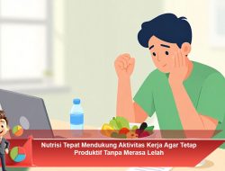 Nutrisi Tepat Mendukung Aktivitas Kerja Agar Tetap Produktif Tanpa Merasa Lelah