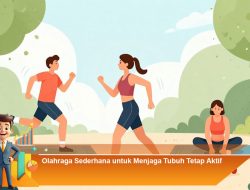 Olahraga Sederhana untuk Menjaga Tubuh Tetap Aktif